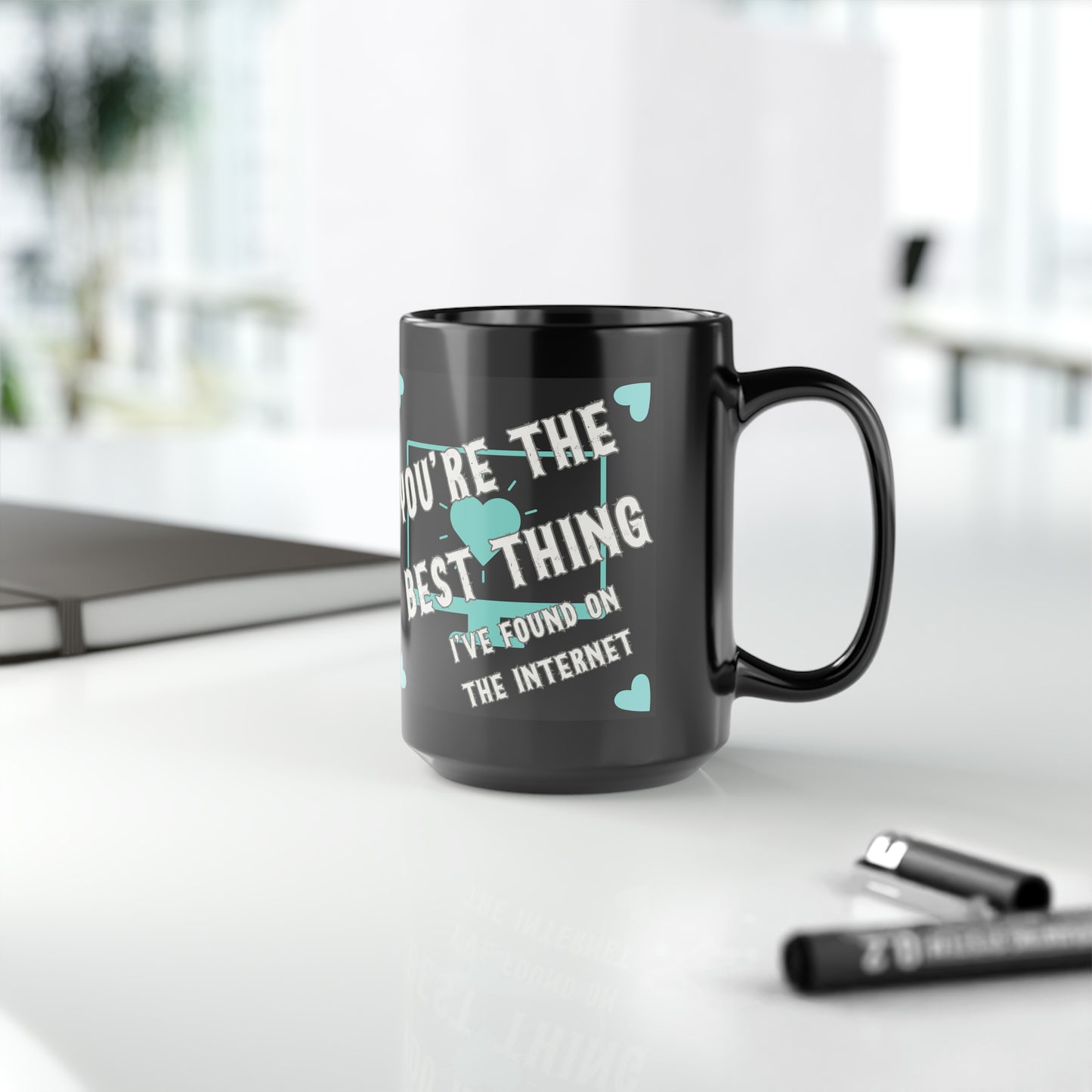 Internet Treasures: Tiffany Blue Appreciation Mug, You're The Best Thing I've Found On The Internet Black Mug, 15oz