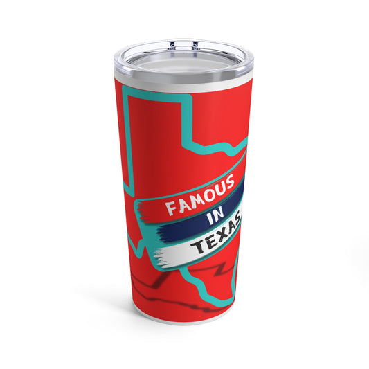 Official Famous in Texas Tumbler 20oz